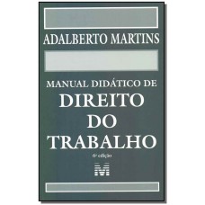 Manual didático de Direito do Trabalho - 6 ed./2019