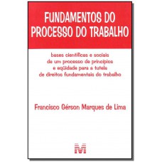 Fundamentos do processo do trabalho - 1 ed./2010