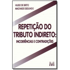 Repetição do tributo indireto - 1 ed./2011