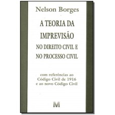 A teoria da imprevisão no direito civil e no processo civil - 1 ed./2002