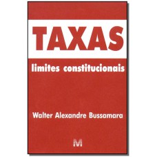 Taxas: Limites constitucionais - 1 ed./2003