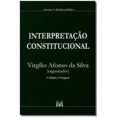 Interpretação constitucional - Col. teoria & direito público - 1 ed./2010