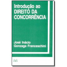 Introdução ao direito da concorrência - 1 ed./1996