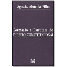 Formação e estrutura do direito constitucional - 1 ed./2011