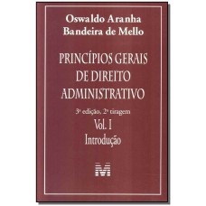 Princípios gerais de direito administrativo: Introdução vol. 1 - 3 ed./2011