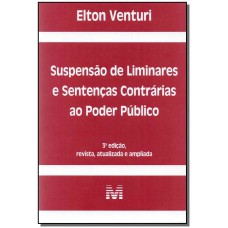 Suspensão de liminares e sentenças contrárias ao poder público - 3 ed./2017