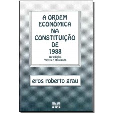 Ordem econômica na constituição de 1988 - 18 ed./2017