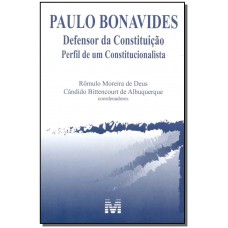 Paulo Bonavides: Defensor da Constituição - 1 ed./2015