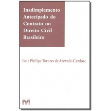 Inadimplemento antecipado do contrato no direito civil brasileiro - 1 ed./2015