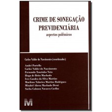 Crime de sonegação previdenciária - 1 ed./2008