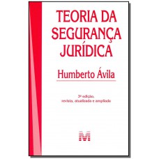 Teoria da segurança jurídica - 3 ed./2014