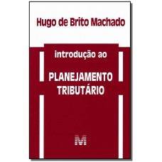 Introdução ao planejamento tributário - 1 ed./2014