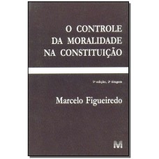 Controle da moralidade na constituição - 1 ed./2003