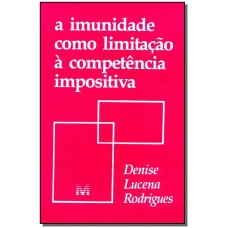 A imunidade como limitação à competência impositiva - 1 ed./1995