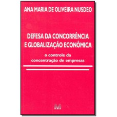 Defesa da concorrência e globalização econômica - 1 ed./2002