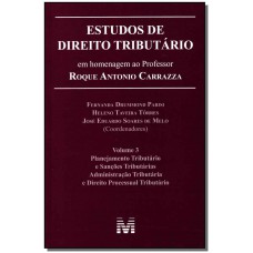 Estudos de direito tributário: em homenagem ao professor Roque Antonio Carrazza -vol. 3 - 1 ed./2014