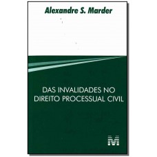 Das invalidades no direito processual civil - 1 ed./2010