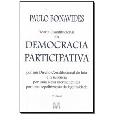 Teoria constitucional da democracia participativa - 3 ed./2008