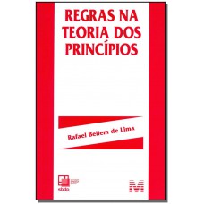 Regras na teoria dos princípios - 1 ed./2014