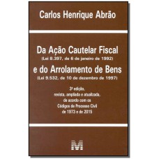 Da ação cautelar fiscal e arrolamento de bens - 3 ed./2015