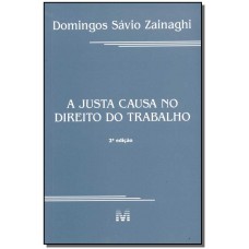 A justa causa no direito do trabalho - 2 ed./2001