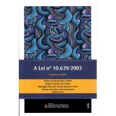 A lei número 10.639 / 2003 - pesquisa e debates: Formação de professores e relações étnico - Raciais