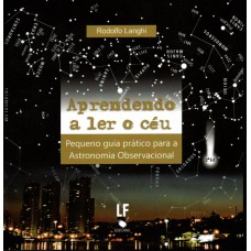 Aprendendo a ler o céu: Pequeno guia prático para Astronomia Observacional