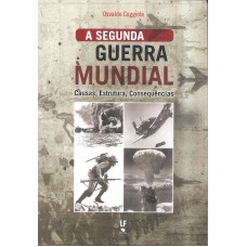 A segunda Guerra Mundial: Causas, estruturas, consequências