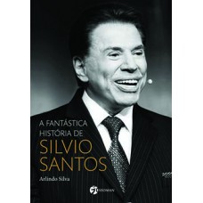 A fantástica história de Silvio Santos