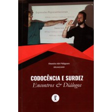 Codocência e surdez: Encontros e diálogos