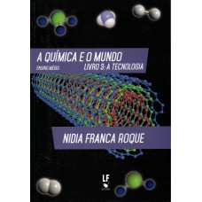 A Química e o Mundo: Livro 3: A Tecnologia