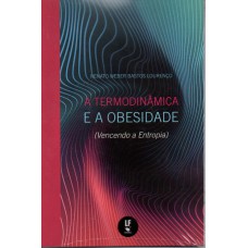 A termodinâmica e a obesidade: (Vencendo a Entropia)