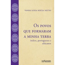 Os povos que formaram a minha terra - Índios, portugueses e africanos