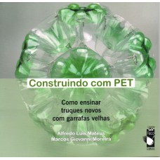 Construindo com PET: Como ensinar truques novos com garrafas velhas