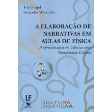 A Elaboração de Narrativas em Aulas de Física: A Aprendizagem em Ciências como Manifestação Cultural