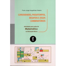 Curiosidades, passatempos, desafios e jogos combinatórios: atividades para aulas de matemática na educação básica