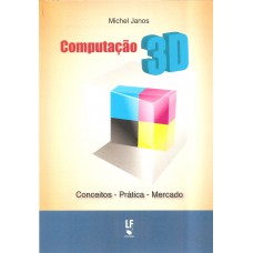 Computação 3D: conceitos, prática, mercado