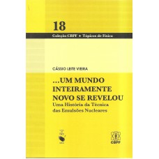 Um Mundo Inteiramente Novo se Revelou: Uma História Técnica das Emulsões Nucleares