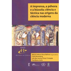 A imprensa, a pólvora e a bússola: ciência e técnica nas origens da ciência moderna