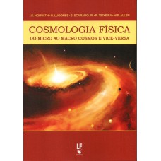 Cosmologia física: do micro ao macro cosmos e vice-versa