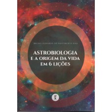 Astrobiologia e a origem da vida em 6 lições