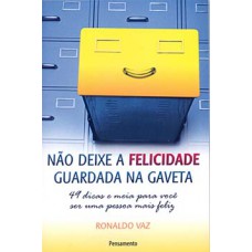 Não deixe a felicidade guardada na gaveta