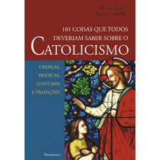 101 coisas que todos deveriam saber sobre o catolicismo