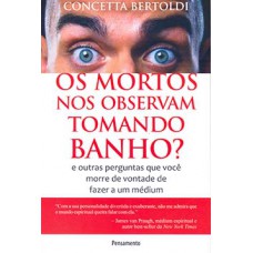 Os mortos nos observam tomando banho?