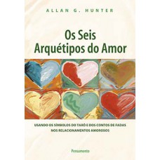 Os seis arquétipos do amor