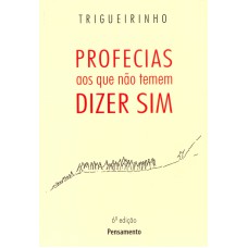 Profecias aos Que Não Temem Dizer Sim