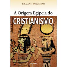 A origem egípcia do cristianismo