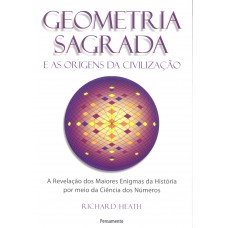 Geometria Sagrada e as Origens da Civilização