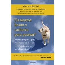 Os mortos levam o cachorro para passear?