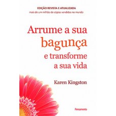 Arrume a sua bagunça e transforme a sua vida